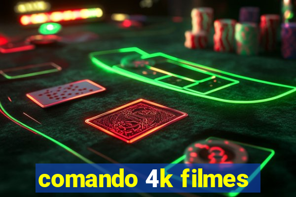 comando 4k filmes